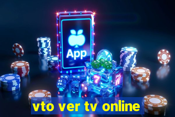 vto ver tv online